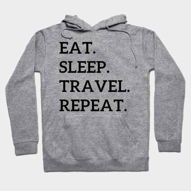 Eat. Sleep. Travel. Repeat. Hoodie by Simple D.